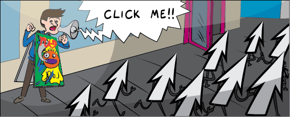 Cartoon of a man with an ugly banner asking arrow cursers to click