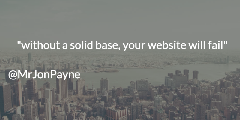 without a solid base, your website will fail